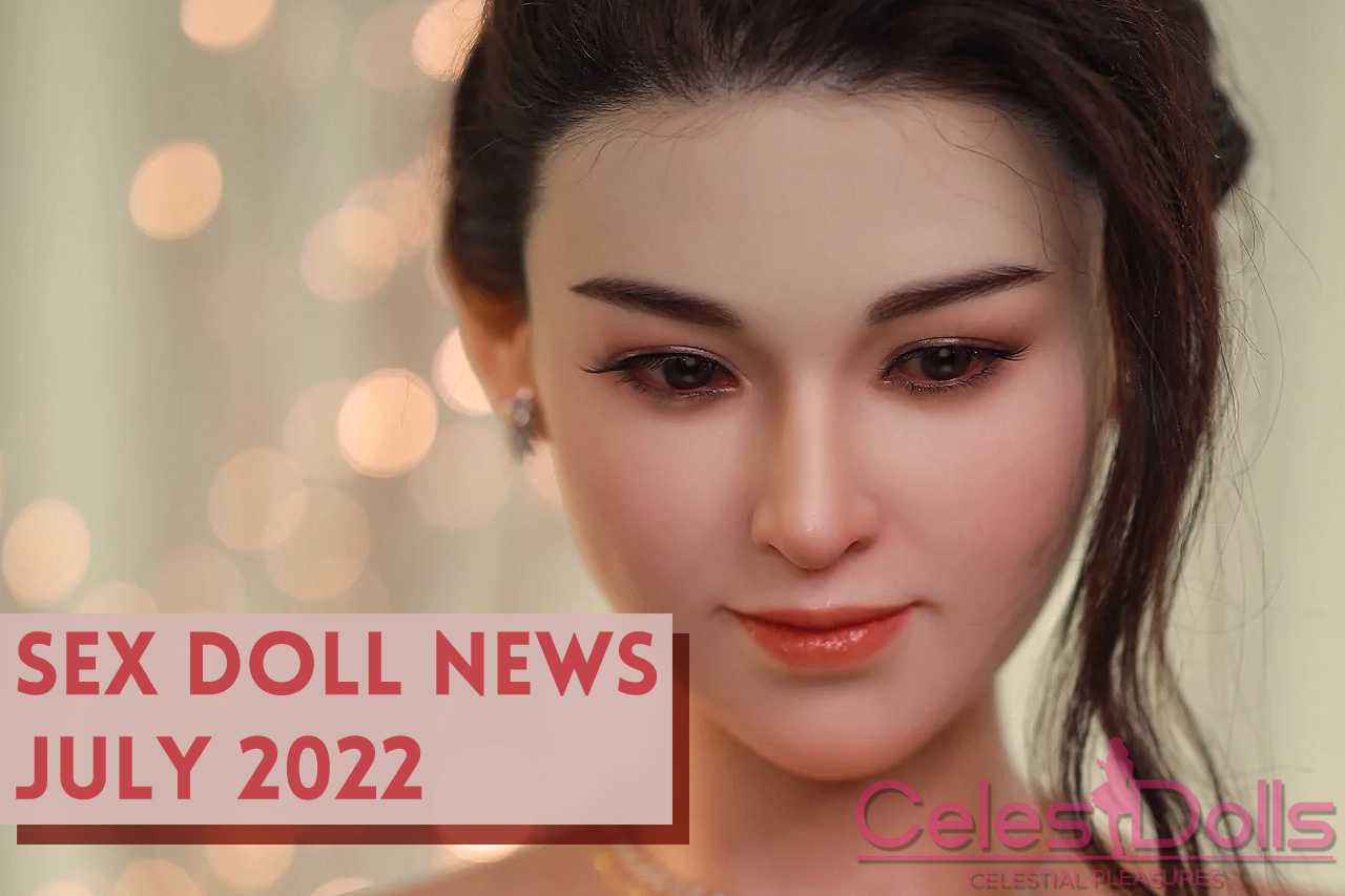You are currently viewing July 2022 Sex Doll News: Silicone Dolls & Brands Take Over